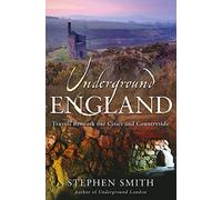 Underground England: Travels Beneath Our Cities and Country (The Hungry Student)