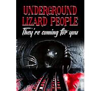 Underground Lizard People: They're Coming For You