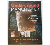 Underground Manchester: Secrets of the City Revealed