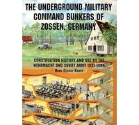 UNDERGROUND MILITARY COMMAND BUNKERS: Construction, History and Use by the Wehrmacht and Soviet Army 1937-1994 (Schiffer Book for Collectors): History ... Use by the Wehrmacht & Soviet Army 1937-1994