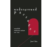 Underground Passages: Anarchist Resistance Culture 1848-2011