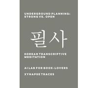 Underground Planning: Strong vs. Open: 68 (Transcriptive Meditation)