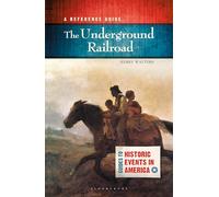Underground Railroad, The: A Reference Guide (Guides to Historic Events in America)