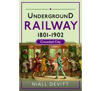 Underground Railway 1801-1902 : Crowded City