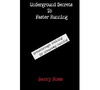 Underground Secrets To Faster Running
