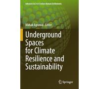 Underground Spaces for Climate Resilience and Sustainability (Advances in 21st Century Human Settlements)