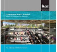 Underground Spaces Unveiled: Planning and creating the cities of the future
