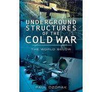 Underground Structures of the Cold War: The World Below