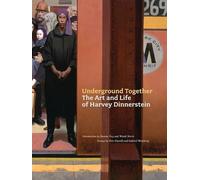 Underground Together: The Art and Life of Harvey Dinnerstein