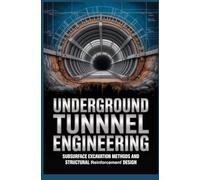 UNDERGROUND TRANSPORT TUNNEL ENGINEERING: subsurface excavation methods and structural reinforcement design