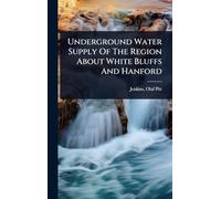 Underground Water Supply Of The Region About White Bluffs And Hanford