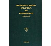 Undergrounds in Insurgent, Revolutionary, and Resistance Warfare