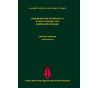 Undergrounds in Insurgent, Revolutionary, and Resistance Warfare (Assessing Revolutionary and Insurgent Strategies): Second Edition 25 January 2013