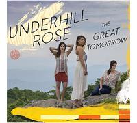 UNDERHILL ROSE - The Great Tomorrow