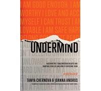 UnderMind: Discover the 7 Subconscious Beliefs that Sabotage Your Life and How to Overcome Them