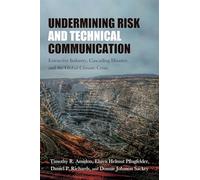 Undermining Risk and Technical Communication: Extractive Industry, Cascading Disaster, and the Global Climate Crisis (SUNY series, Studies in Technical Communication)