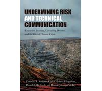 Undermining Risk and Technical Communication : Extractive Industry, Cascading Disaster, and the Global Climate Crisis