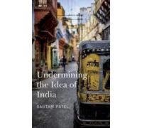 Undermining the Idea of India