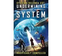 Undermining the System: Systema Delenda Est: Book Two