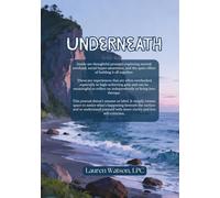 Underneath: A Reflection Journal for High-Achieving Teen Girls Managing Anxiety, Overthinking, and the Pressure to Hold It All Together