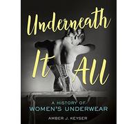 Underneath It All: A History of Women's Underwear