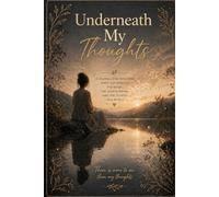Underneath My Thoughts: A Deep Reflection Journal for Understanding Beliefs, Emotions & Patterns