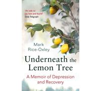 Underneath the Lemon Tree : A Memoir of Depression and Recovery