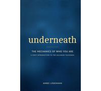 underneath: The Mechanics of Who You Are: An Introduction to the Salvador Teachings