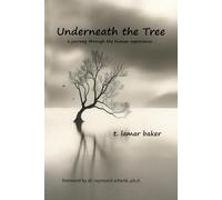 Underneath the Tree: A Journey Through the Human Experience