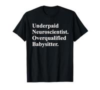 Underpaid Neuroscientist Funny Daycare Teacher Pre-K Humor T-Shirt