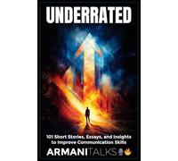 Underrated: 101 Short Stories, Essays, and Insights to Improve Communication Skills