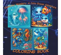 Undersea Wonders: A Cute Ocean Adventure Coloring Book: A Simple and Easy Coloring Book with ocean animals, coral reefs and more...