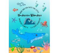 Undersea Wonders: A simple coloring book and fun facts for little explorers aged 3-5.: Amazing Sea Animals To Color And Learn for boy and girls, ... Secrets Unfolding in the Mysterious Waters.