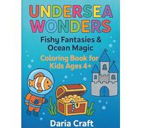 Undersea Wonders: Fishy Fantasies & Ocean Magic: A Fun & Imaginative Coloring Book for Kids Ages 4+ (Undersea Wonders Coloring Book)
