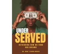 UNDERSERVED: Rethinking How We Fund Our Dreams
