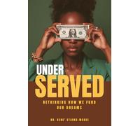 UNDERSERVED: Rethinking How We Fund Our Dreams