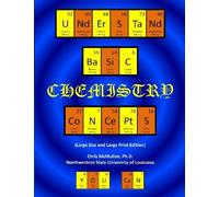Understand Basic Chemistry Concepts (Large Size & Large Print Edition): The Periodic Table, Chemical: Written by Chris McMullen Ph.D., 2012 Edition, (3 Lrg) Publisher: CreateSpace Independent Publishing [Paperback]