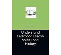 Understand Liverpool: Essays on Its Local History