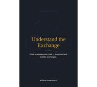 Understand the Exchange: Great marketers don't sell-they build and sustain exchanges