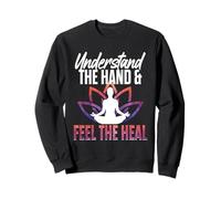 Understand The Hand Feel The Heal Yoga Reiki Sweatshirt
