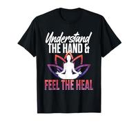 Understand The Hand Feel The Heal Yoga Reiki T-Shirt