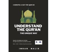 Understand the Qur’an The Unique Way: Unlock the Bismillah System:A Simple and Pressure-Free Method to Understand and Remember Core Words of the ... and Families (5 Minutes a Day for Qur’an)