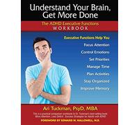[Understand Your Brain, Get More Done: The ADHD Executive Functions Workbook] (By: Ari Tuckman) [published: April, 2012]