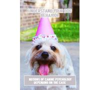 Understand Your Dog Behavior: Notions Of Canine Psychology Depending On The Case