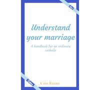 Understand your marriage: A handbook for an ordinary catholic