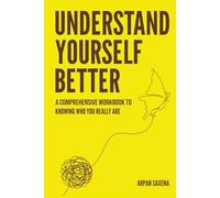 Understand Yourself Better: A comprehensive Guide to knowing who you really are