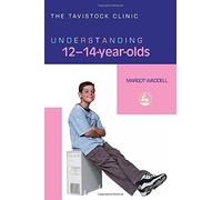 Understanding 12-14 Year Olds (Understanding Your Child Series) (The Tavistock Clinic - Understanding Your Child) by Margot Waddell (2005-05-30)