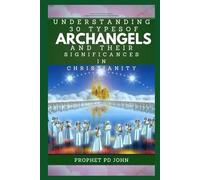 Understanding 30 Types of Archangels and Their Significances in Christianity