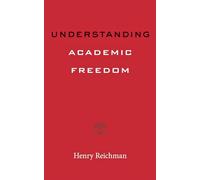 Understanding Academic Freedom (Higher Ed Leadership Essentials)