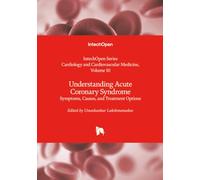 Understanding Acute Coronary Syndrome - Symptoms, Causes, and Treatment Options (Cardiology and Cardiovascular Medicine)